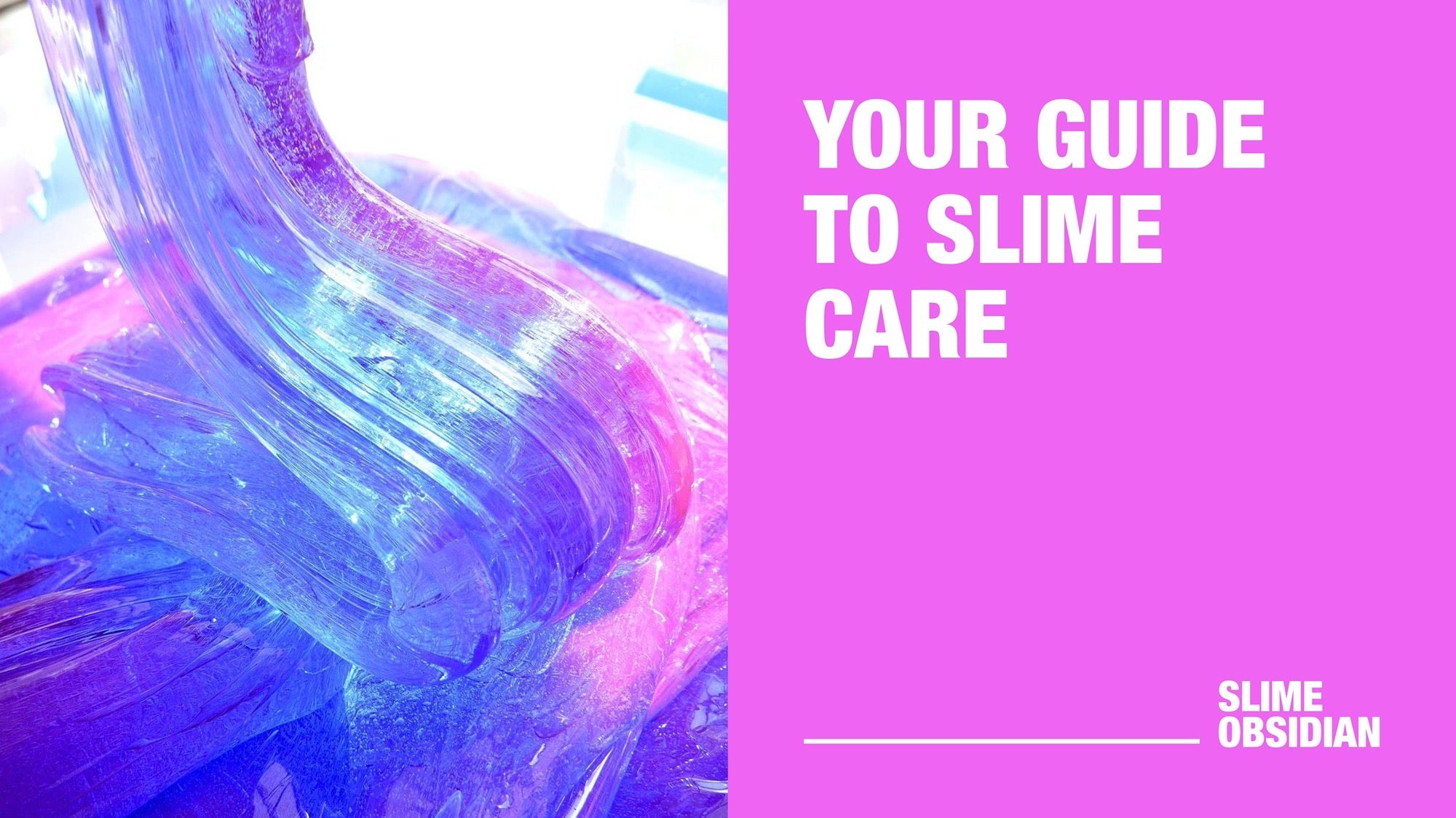 Your Guide to Slime Care