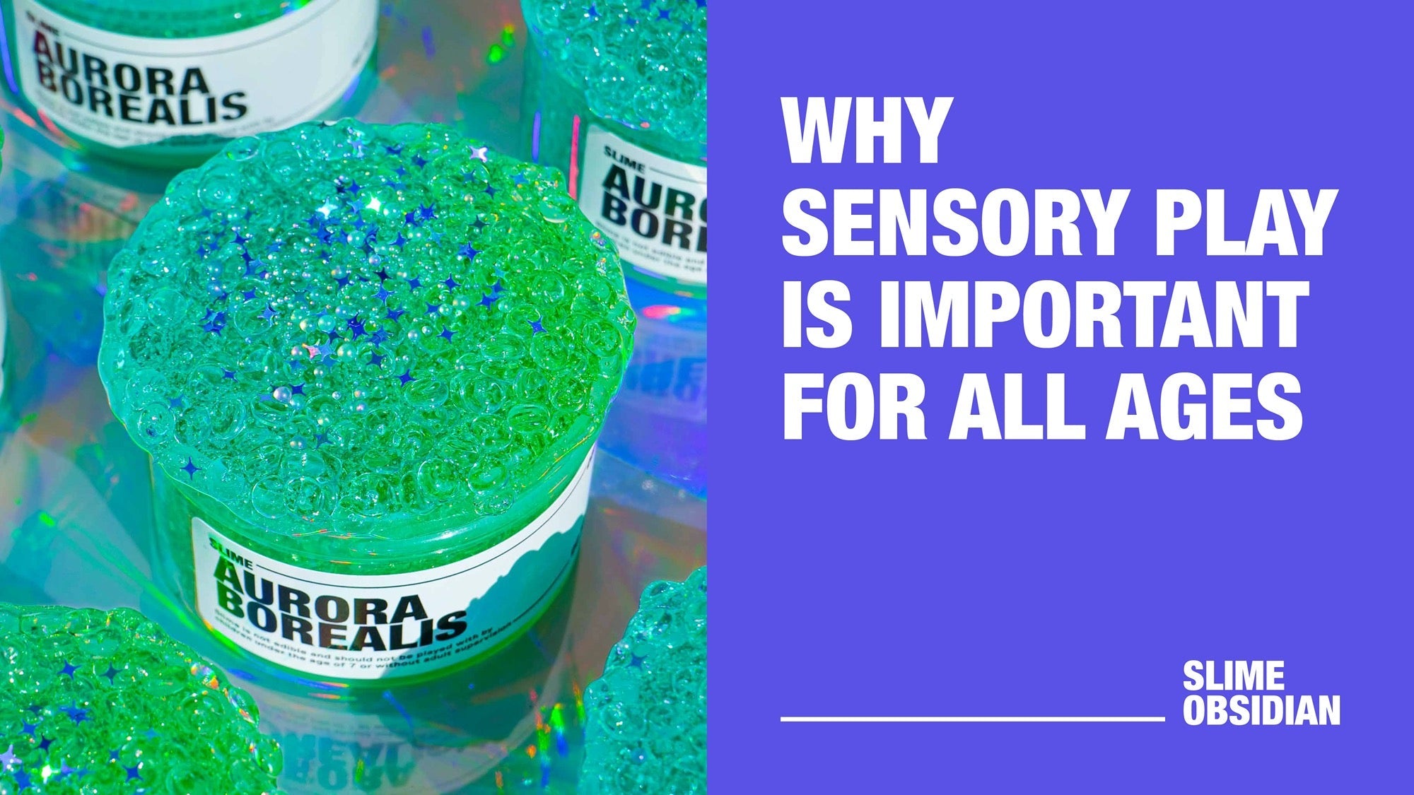 Why Sensory Play Is Important for All Ages (and How Slime Fits In)