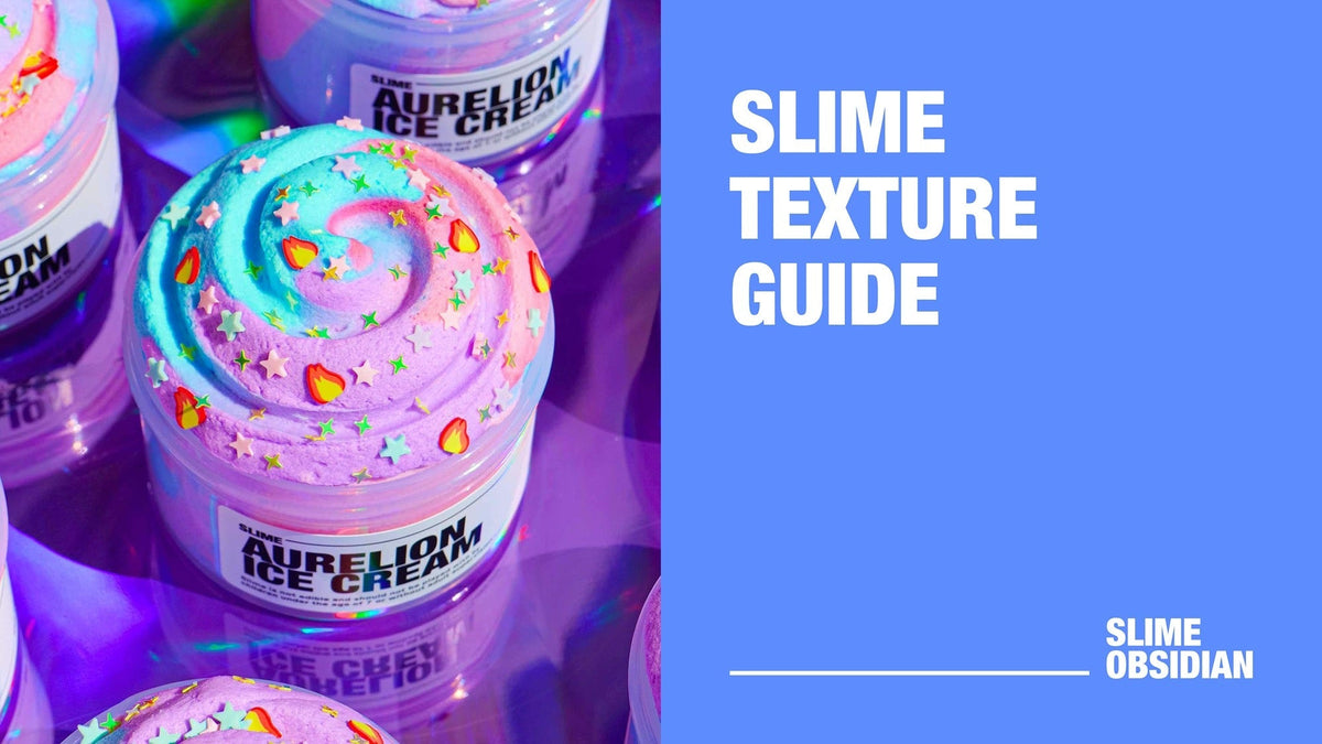 Slime Texture Guide: From Cloud to Butter Slime and Everything in Betw